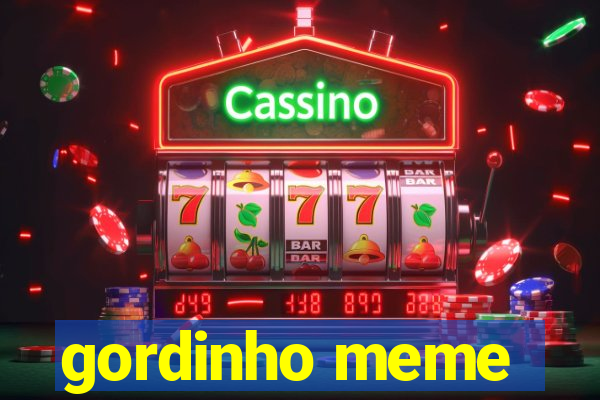 gordinho meme